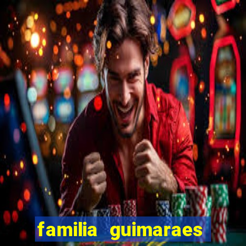 familia guimaraes na bahia